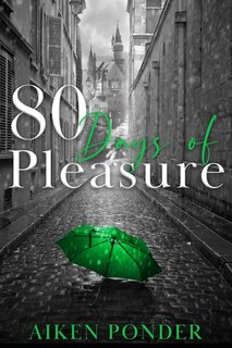 Front cover_80 Days of Pleasure (Days of Pleasure Series Book 8)