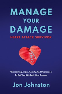 Front cover_Manage Your Damage Heart Attack Survivor