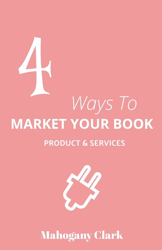Front cover_4 Ways To Market Your Book Products & Services
