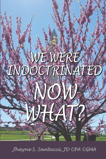 Front cover_We Were Indoctrinated, Now What?