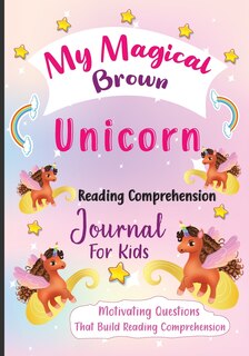 Front cover_My Magical Brown Unicorn Reading Comprehension Journal For Kids