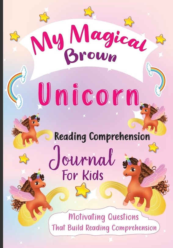 Front cover_My Magical Brown Unicorn Reading Comprehension Journal For Kids