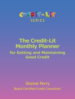 Front cover_The Credit-Lit Monthly Planner for Getting and Maintaining Good Credit