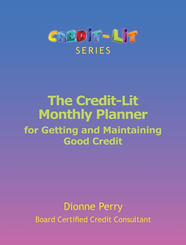 Front cover_The Credit-Lit Monthly Planner for Getting and Maintaining Good Credit