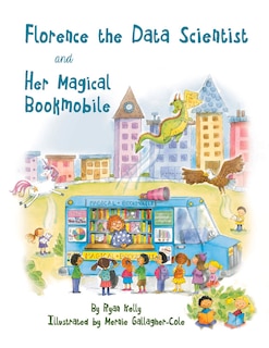 Florence The Data Scientist And Her Magical Bookmobile