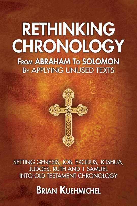 Front cover_Rethinking Chronology from Abraham to Solomon by Applying Unused Texts