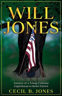 Couverture_Will Jones - Journey Of A Young Colonial Englishman To Rebel Patriot