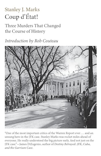 Couverture_Coup d'Etat! Three Murders That Changed the Course of History. President Kennedy, Reverend King, Senator R. F. Kennedy