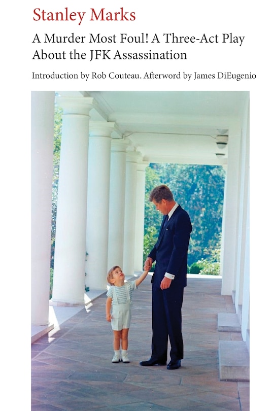 Front cover_A Murder Most Foul! A Three-act Play about the JFK Assassination