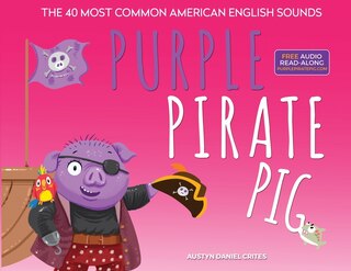 Front cover_Purple Pirate Pig - The 40 Most Common American English Sounds