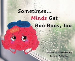 Front cover_Sometimes...Minds Get Boo-Boos, Too