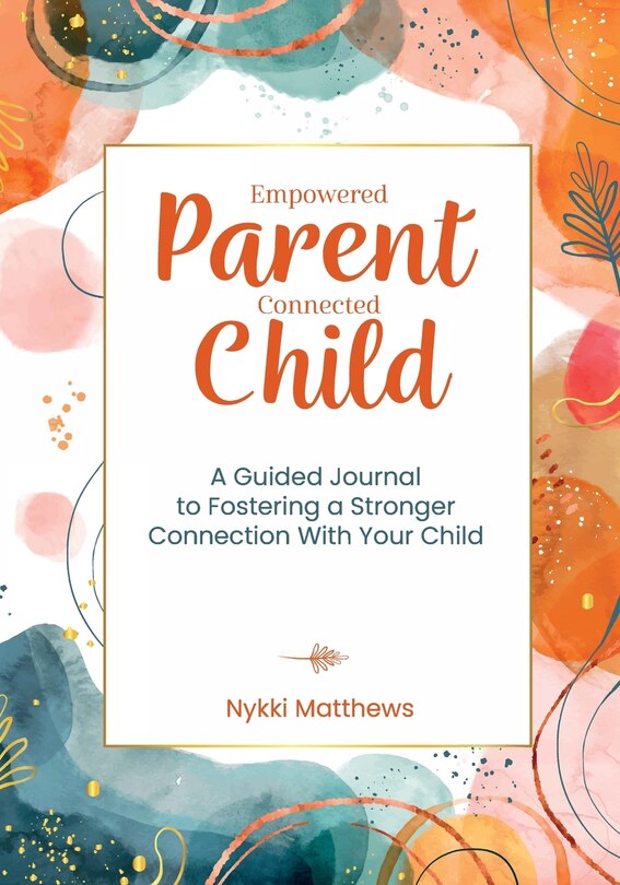 Front cover_Empowered Parent, Connected Child