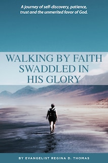 Couverture_Walking By Faith Swaddled In His Glory