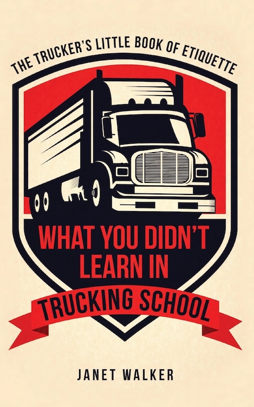 Front cover_What You Didn't Learn in Trucking School