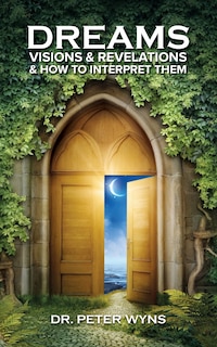 Couverture_Dreams, Visions & Revelations & How to Interpret Them