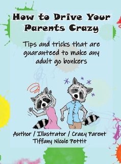 Front cover_How to Drive Your Parents Crazy
