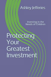 Front cover_Protecting Your Greatest Investment