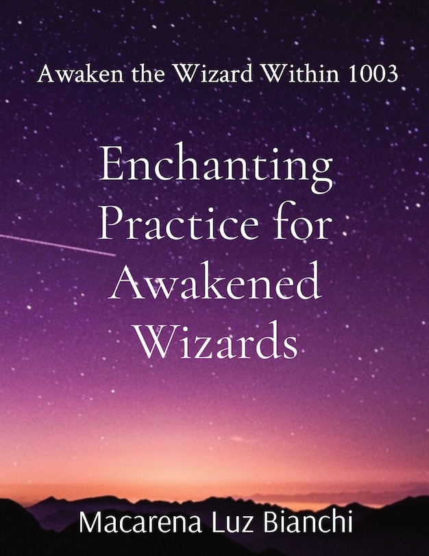 Enchanting Practice for Awakened Wizards: Awaken the Wizard Within 1003