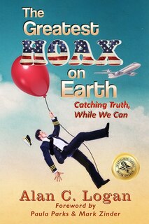 The Greatest Hoax on Earth: Catching Truth, While We Can