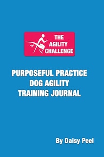 Couverture_The Agility Challenge Purposeful Practice Dog Agility Training Journal