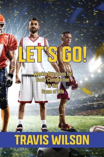 Couverture_Let's Go! Weekly Devotions for Godly Competition in the Game of Life