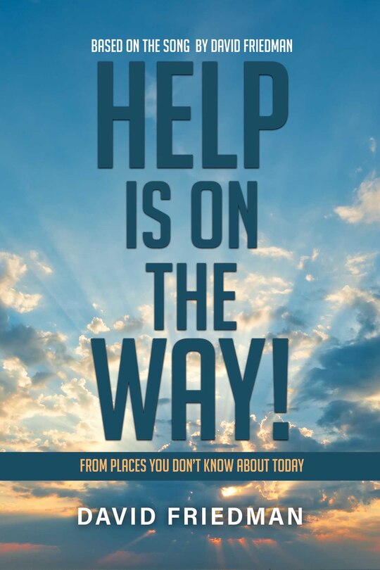 Help is on the Way: From Places You Don't Know About Today