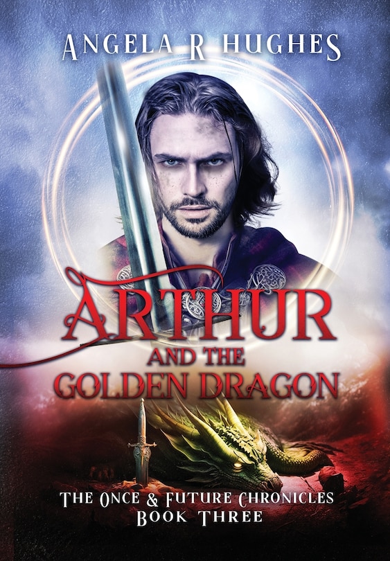Couverture_Arthur & The Golden Dragon, The Once & Future Chronicles, Book 3