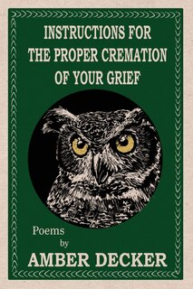 Front cover_Instructions for the Proper Cremation of Your Grief