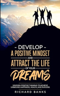 Couverture_Develop A Positive Mindset And Attract The Life Of Your Dreams
