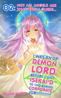 Front cover_I Was An OP Demon Lord Before I Got Isekai'd To This Boring Corporate Job!