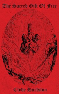 Front cover_The Sacred Gift Of Fire
