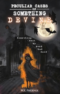 Front cover_Peculiar Cases of Something Devine