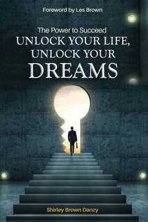 Couverture_THE POWER TO SUCCEED Unlock Your Life, Unlock Your Dreams