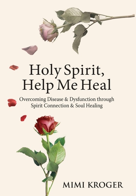 Front cover_Holy Spirit, Help Me Heal