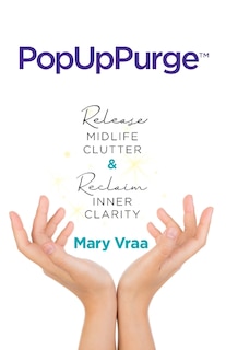 Front cover_PopUpPurge(TM) Release Midlife Clutter & Reclaim Inner Clarity
