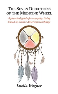 Front cover_The Seven Directions of the Medicine Wheel