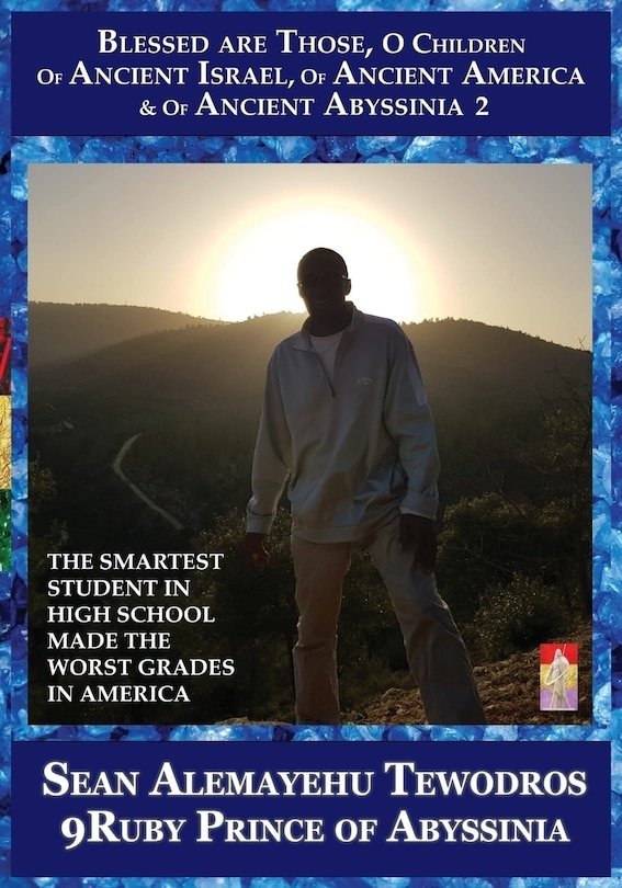 Front cover_The Sean Alemayehu Tewodros Giorgis Presents The Smartest Student In High School Made The Worst Grades In America Blessed Are Those O Children Alternate Cover Inscribed By 9Ruby Prince Intergalactic Ambassador