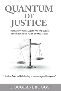 Couverture_Quantum Of Justice - The Fraud Of Foreclosure And The Illegal Securitization Of Notes By Wall Street