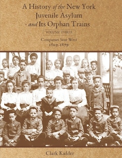 Front cover_A History of the New York Juvenile Asylum and Its Orphan Trains