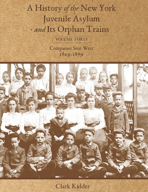 Front cover_A History of the New York Juvenile Asylum and Its Orphan Trains