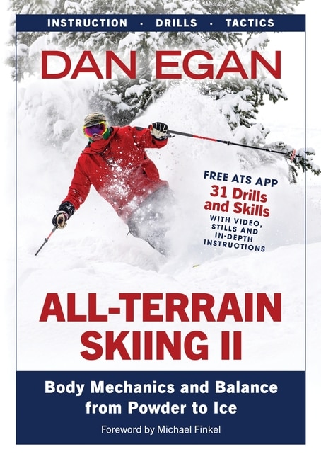 All-Terrain Skiing II: Body Mechanics and Balance from Powder to Ice