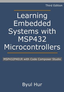 Learning Embedded Systems With Msp432 Microcontrollers: Msp432p401r With Code Composer Studio
