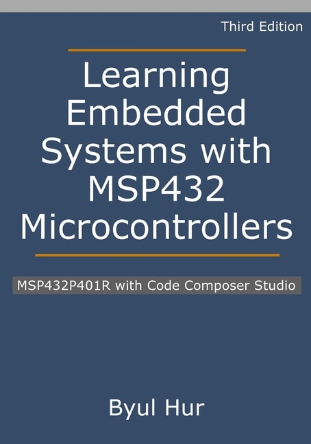 Learning Embedded Systems With Msp432 Microcontrollers: Msp432p401r With Code Composer Studio