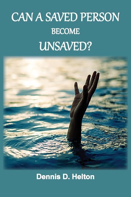 Front cover_Can A Saved Person Become Unsaved?