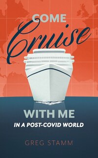 Front cover_Come Cruise With Me In A Post-covid World