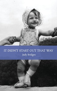 Front cover_It Didn't Start Out That Way