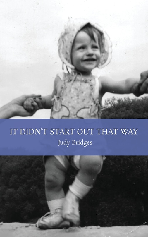 Front cover_It Didn't Start Out That Way