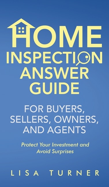 Front cover_Home Inspection Answer Guide for Buyers, Sellers, Owners, and Agents