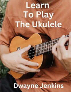 Front cover_Learn To Play The Ukulele