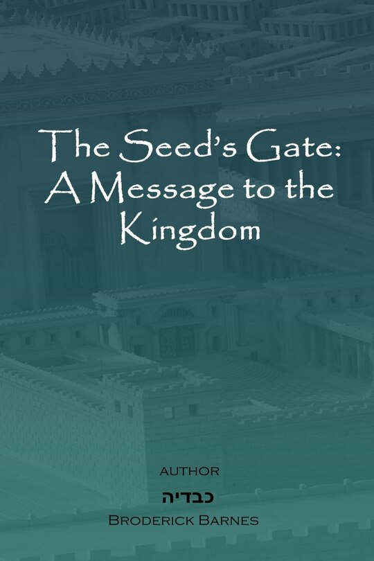 The Seed's Gate: A Message to the Kingdom